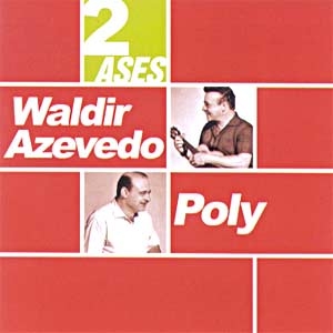 2 Ases - Waldir Azevedo & Poly